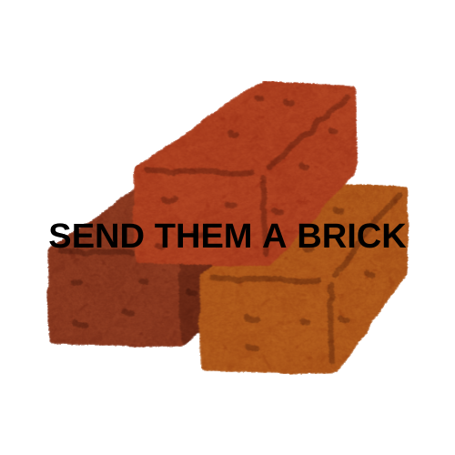 Send Them A Brick